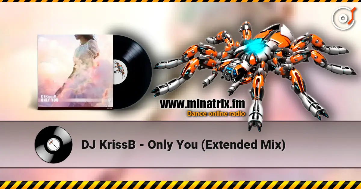 DJ KrissB - Only You (Extended Mix) online in hoher Qualität hören | Minatrix.FM