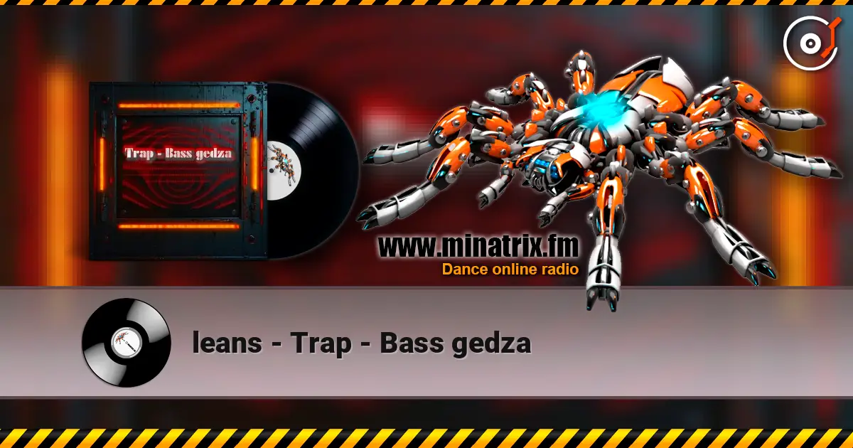 leans - Trap - Bass gedza online in hoher Qualität hören | Minatrix.FM