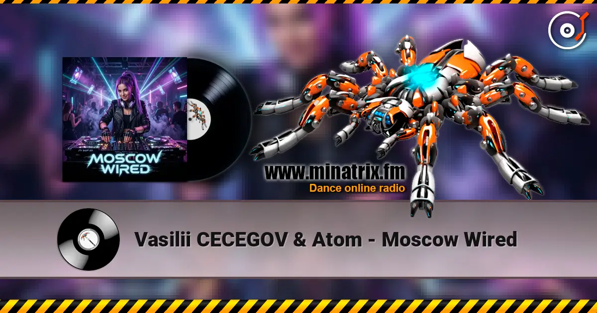 Vasilii CECEGOV & Atom - Moscow Wired online in hoher Qualität hören | Minatrix.FM