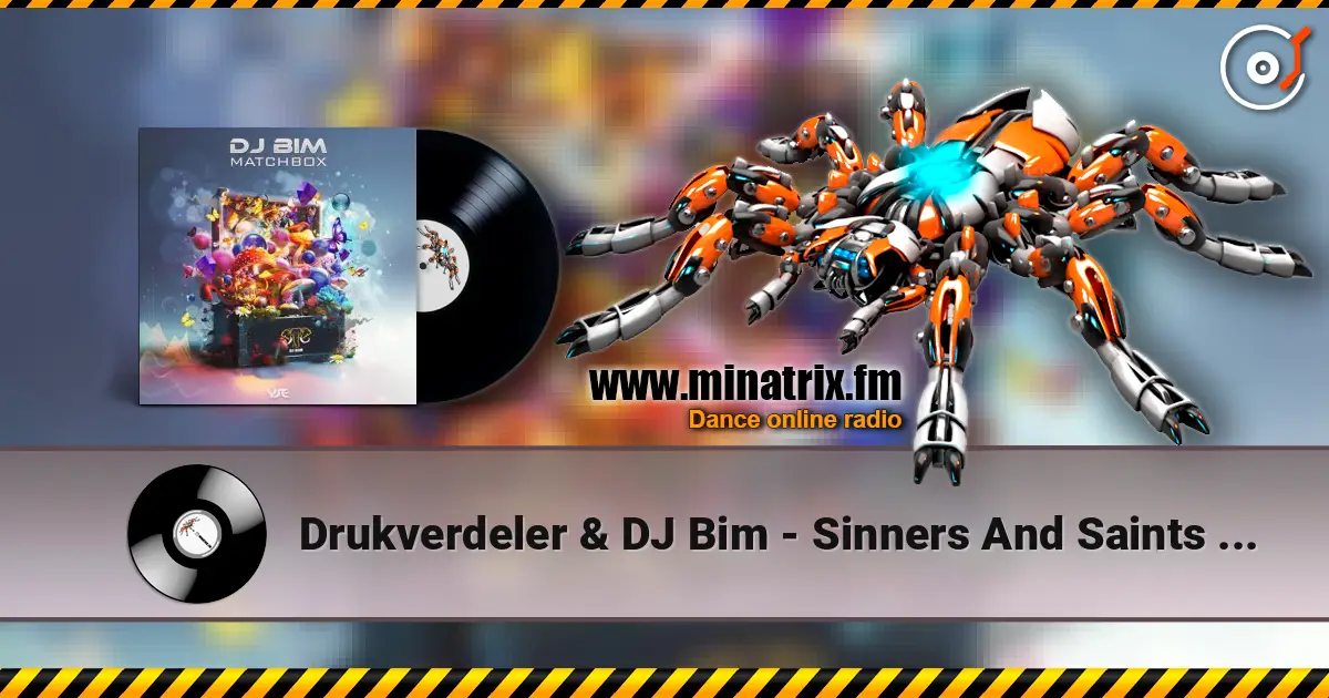 Drukverdeler & DJ Bim - Sinners And Saints (Original Mix) online in hoher Qualität hören | Minatrix.FM