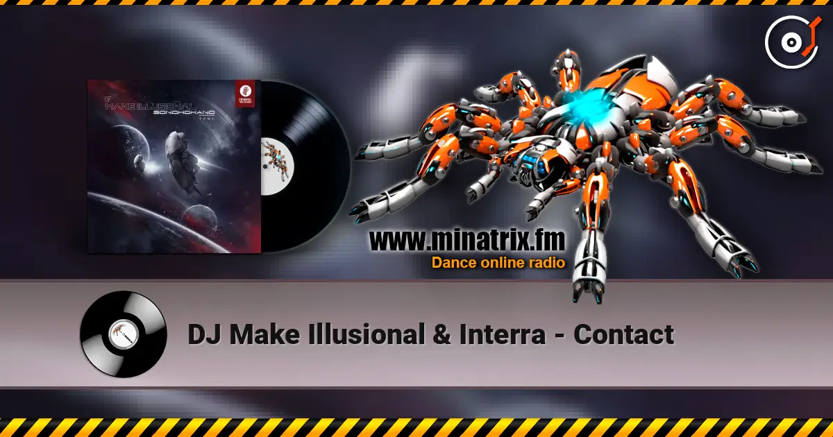 DJ Make Illusional & Interra - Contact online in hoher Qualität hören | Minatrix.FM