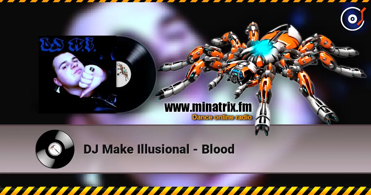 DJ Make Illusional - Blood online in hoher Qualität hören | Minatrix.FM