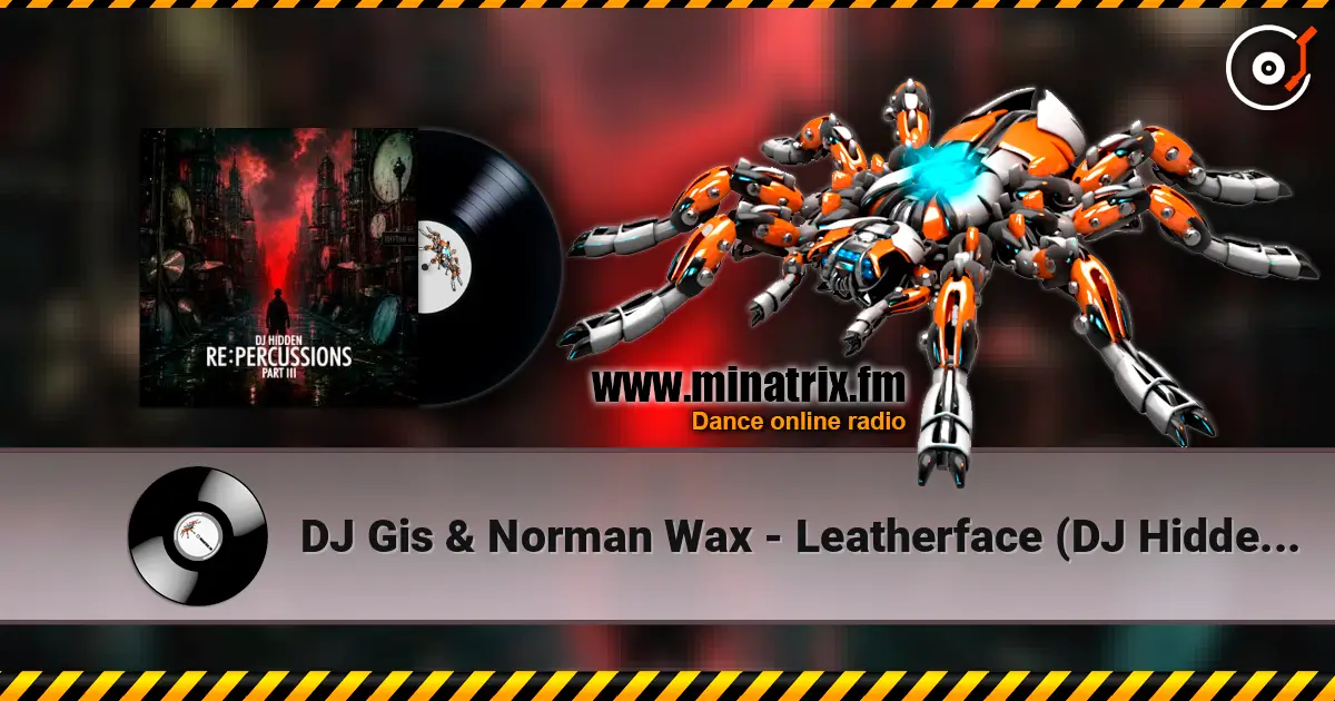 DJ Gis & Norman Wax - Leatherface (DJ Hidden Remix) online in hoher Qualität hören | Minatrix.FM