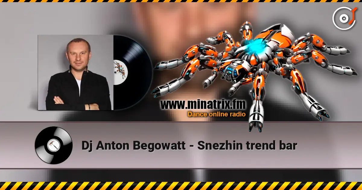 Dj Anton Begowatt - Snezhin trend bar online in hoher Qualität hören | Minatrix.FM