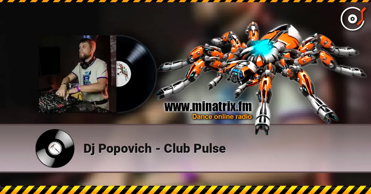Dj Popovich - Club Pulse online in hoher Qualität hören | Minatrix.FM