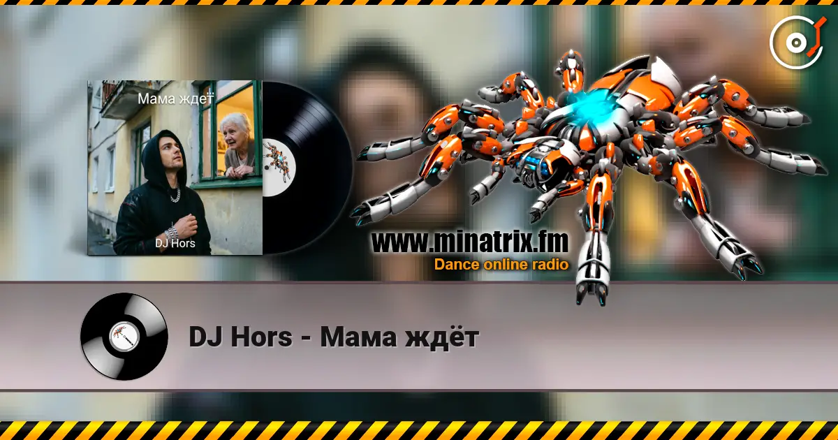DJ Hors - Мама ждёт online in hoher Qualität hören | Minatrix.FM