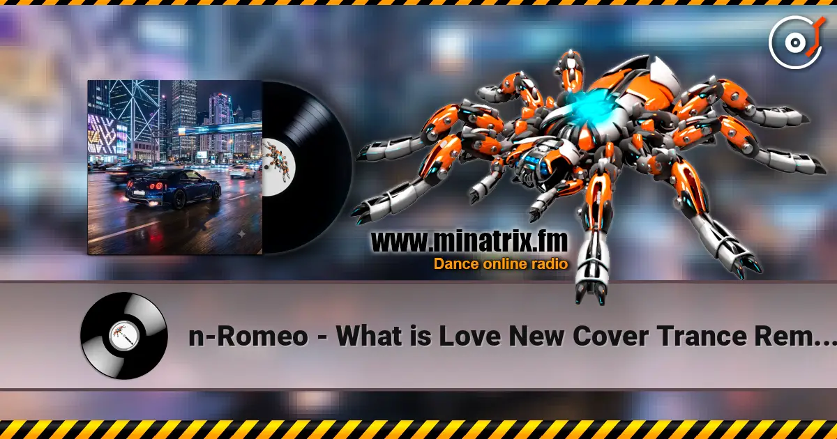 n-Romeo - What is Love New Cover Trance Remix n-Romeo 2026 online in hoher Qualität hören | Minatrix.FM