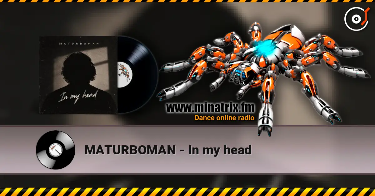 MATURBOMAN - In my head online in hoher Qualität hören | Minatrix.FM