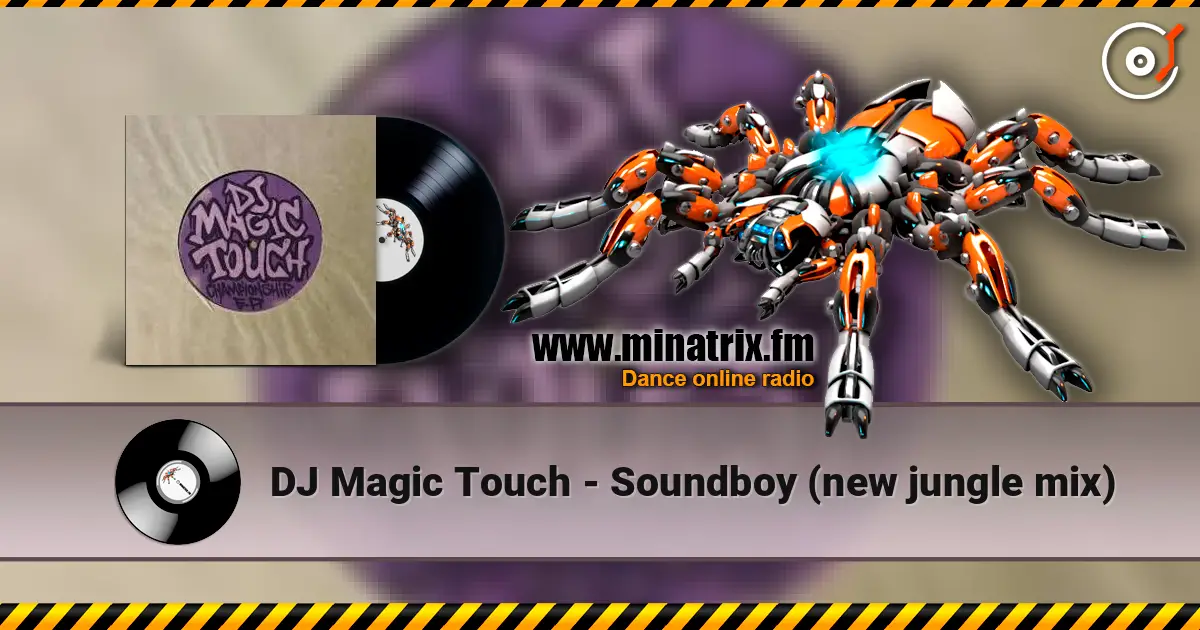 DJ Magic Touch - Soundboy (new jungle mix) online in hoher Qualität hören | Minatrix.FM