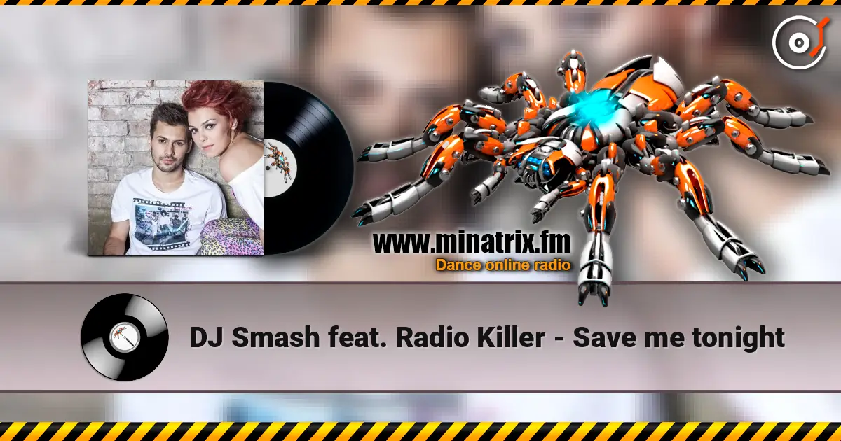 DJ Smash feat. Radio Killer - Save me tonight online in hoher Qualität hören | Minatrix.FM