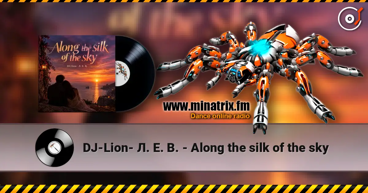 DJ-Lion- Л. Е. В. - Along the silk of the sky online in hoher Qualität hören | Minatrix.FM
