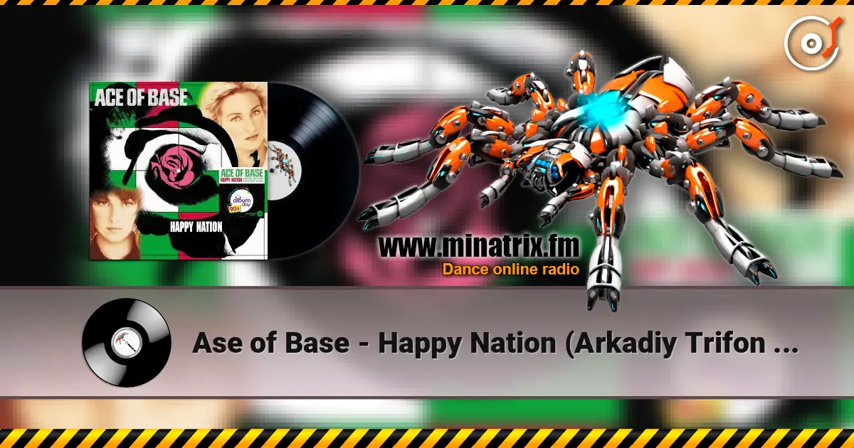 Ase of Base - Happy Nation (Arkadiy Trifon Remix) online in hoher Qualität hören | Minatrix.FM