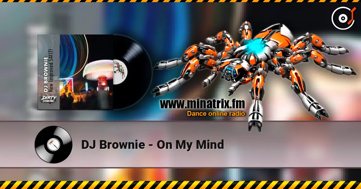 DJ Brownie - On My Mind online in hoher Qualität hören | Minatrix.FM