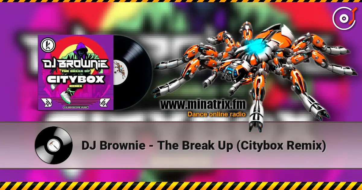 DJ Brownie - The Break Up (Citybox Remix) online in hoher Qualität hören | Minatrix.FM