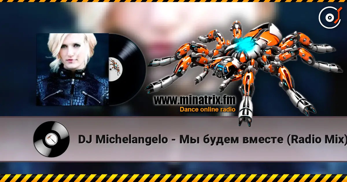 DJ Michelangelo - Мы будем вместе (Radio Mix) online in hoher Qualität hören | Minatrix.FM