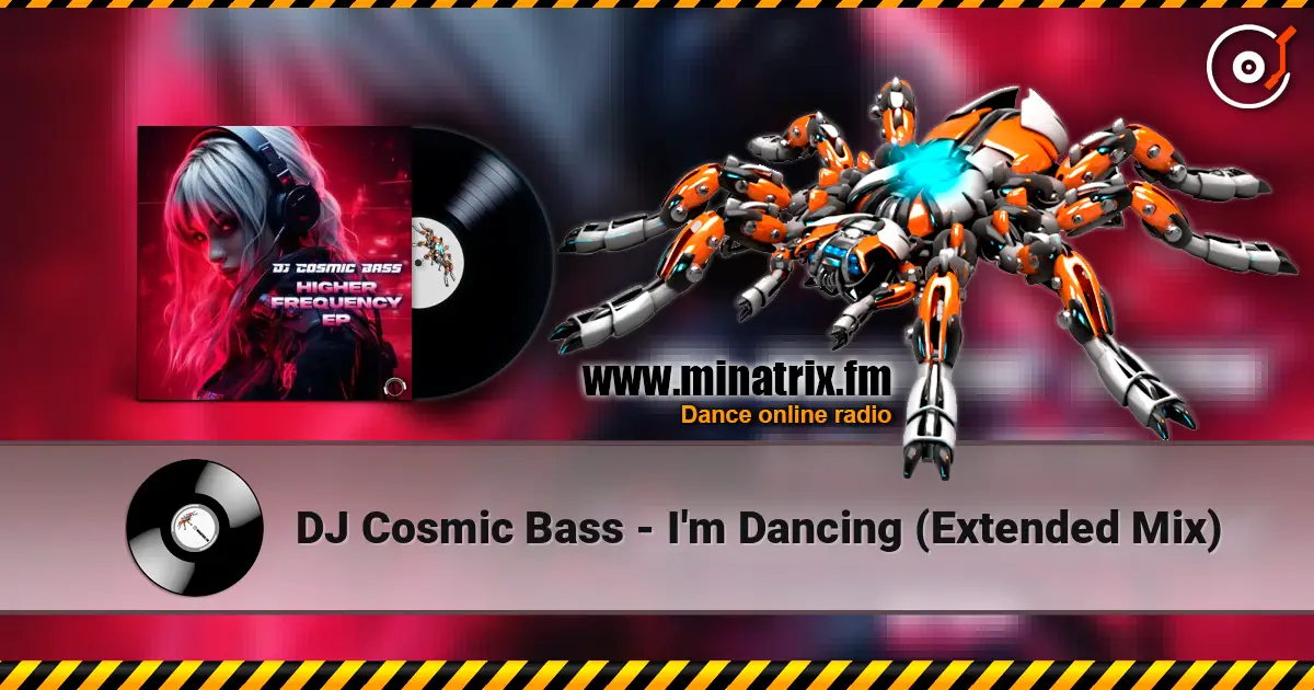 DJ Cosmic Bass - I'm Dancing (Extended Mix) online in hoher Qualität hören | Minatrix.FM