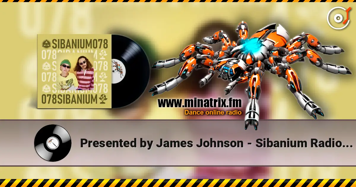 Presented by James Johnson - Sibanium Radio EP078 listen online in high quality | Minatrix.FM