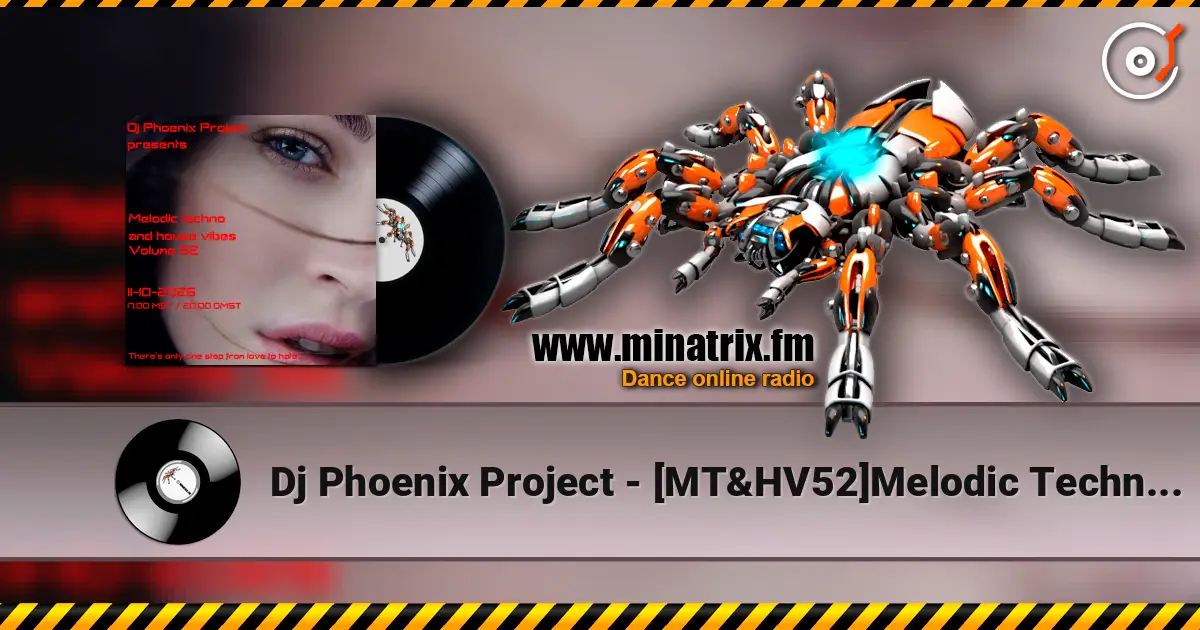Dj Phoenix Project - [MT&HV52]Melodic Techno&House Vibes vol.52 online in hoher Qualität hören | Minatrix.FM