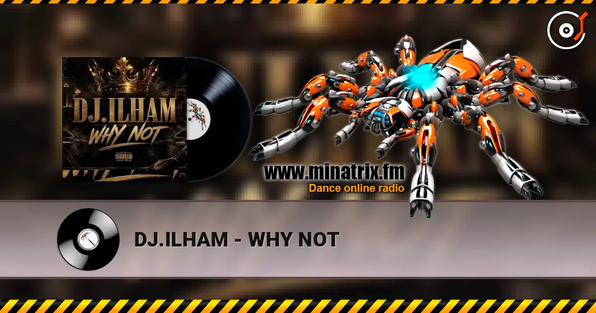 DJ.ILHAM - WHY NOT online in hoher Qualität hören | Minatrix.FM