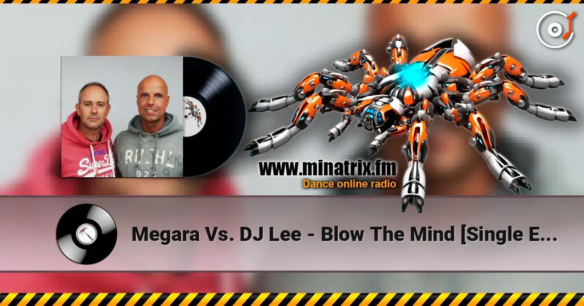 Megara Vs. DJ Lee - Blow The Mind [Single Edit] online in hoher Qualität hören | Minatrix.FM