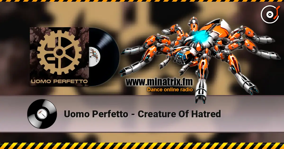 Uomo Perfetto - Creature Of Hatred online in hoher Qualität hören | Minatrix.FM