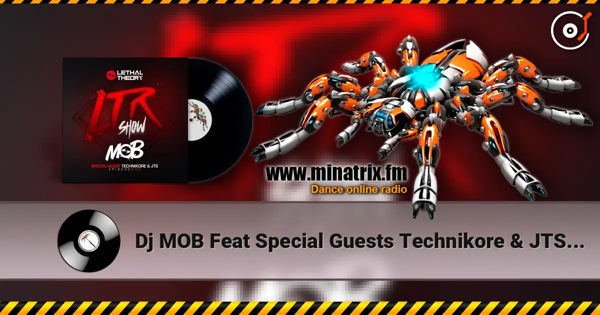Dj MOB Feat Special Guests Technikore & JTS - LTRadio Episode 32 v3 online in hoher Qualität hören | Minatrix.FM
