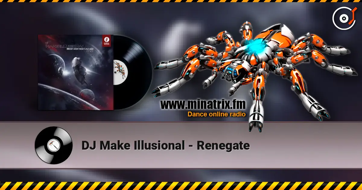DJ Make Illusional - Renegate online in hoher Qualität hören | Minatrix.FM
