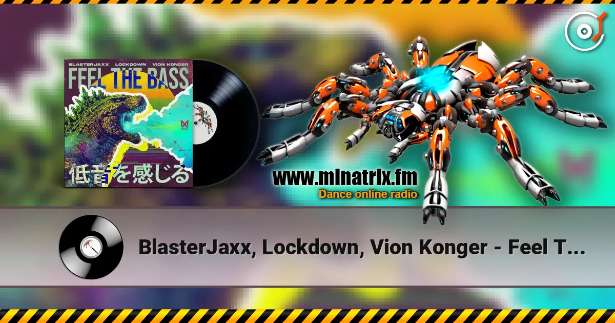 BlasterJaxx, Lockdown, Vion Konger - Feel The Bass online in hoher Qualität hören | Minatrix.FM