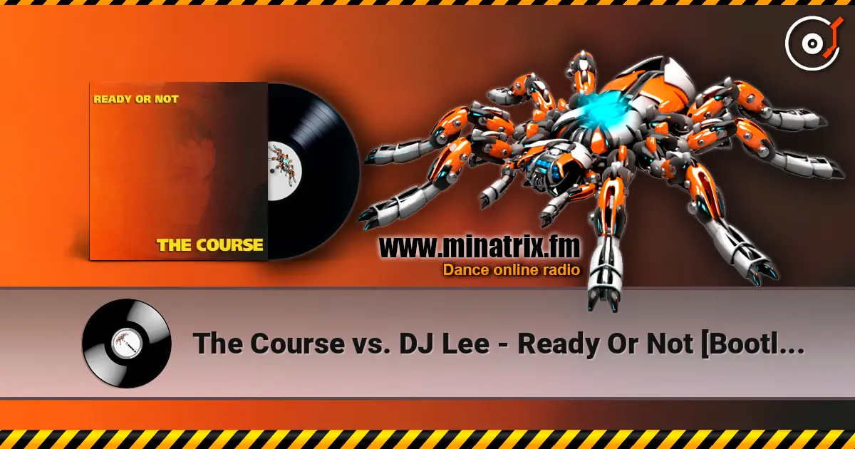 The Course vs. DJ Lee - Ready Or Not [Bootleg Mix] online in hoher Qualität hören | Minatrix.FM
