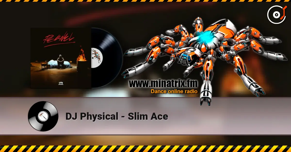 DJ Physical - Slim Ace online in hoher Qualität hören | Minatrix.FM