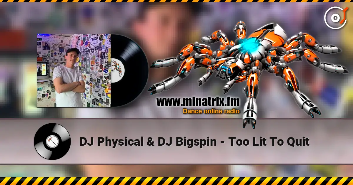DJ Physical & DJ Bigspin - Too Lit To Quit online in hoher Qualität hören | Minatrix.FM