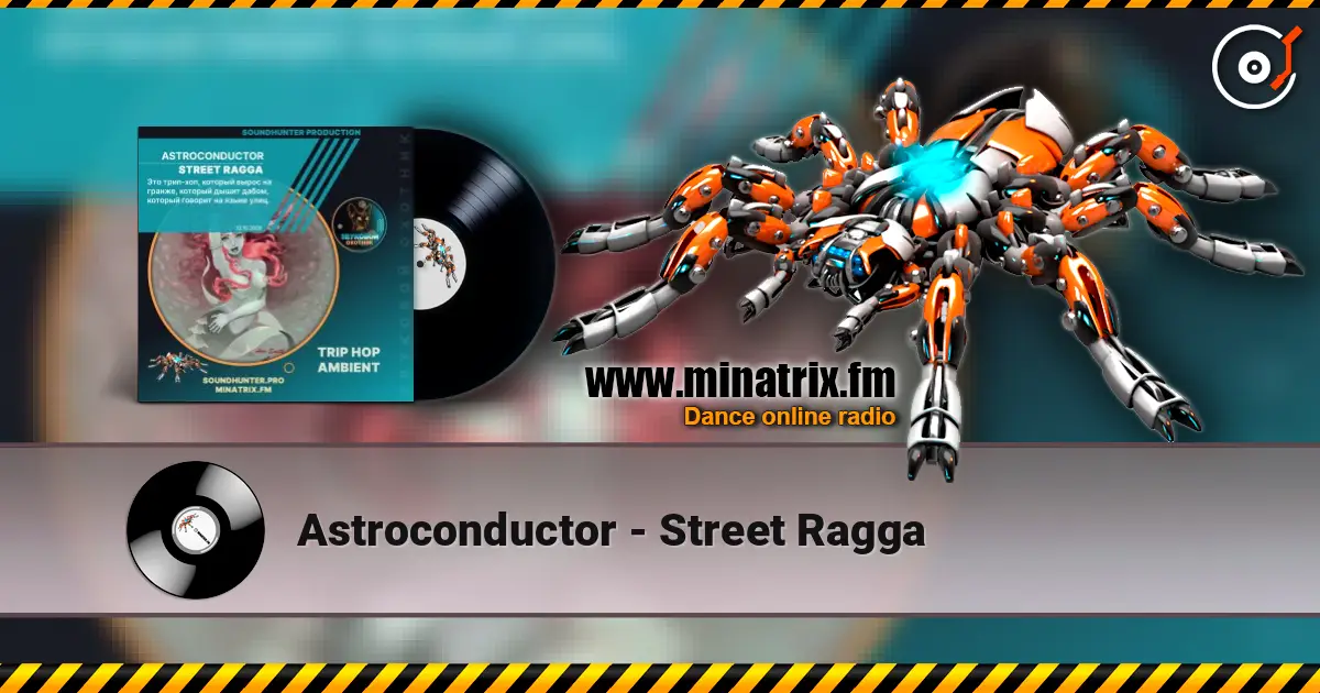 Astroconductor - Street Ragga online in hoher Qualität hören | Minatrix.FM