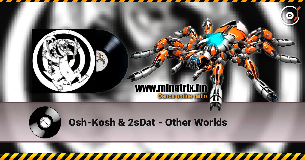 Osh-Kosh & 2sDat - Other Worlds online in hoher Qualität hören | Minatrix.FM