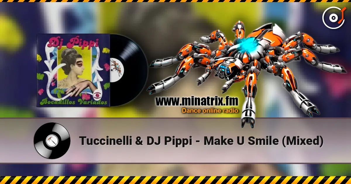 Tuccinelli & DJ Pippi - Make U Smile (Mixed) online in hoher Qualität hören | Minatrix.FM