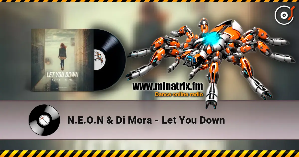 N.E.O.N & Di Mora - Let You Down online in hoher Qualität hören | Minatrix.FM