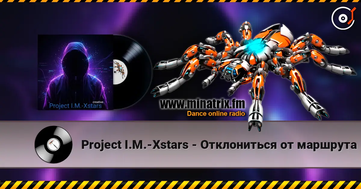 Project I.M.-Xstars - Отклониться от маршрута online in hoher Qualität hören | Minatrix.FM