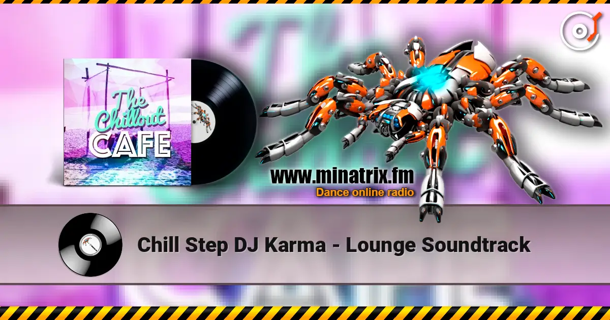 Chill Step DJ Karma - Lounge Soundtrack слухати онлайн у високій якості | Minatrix.FM