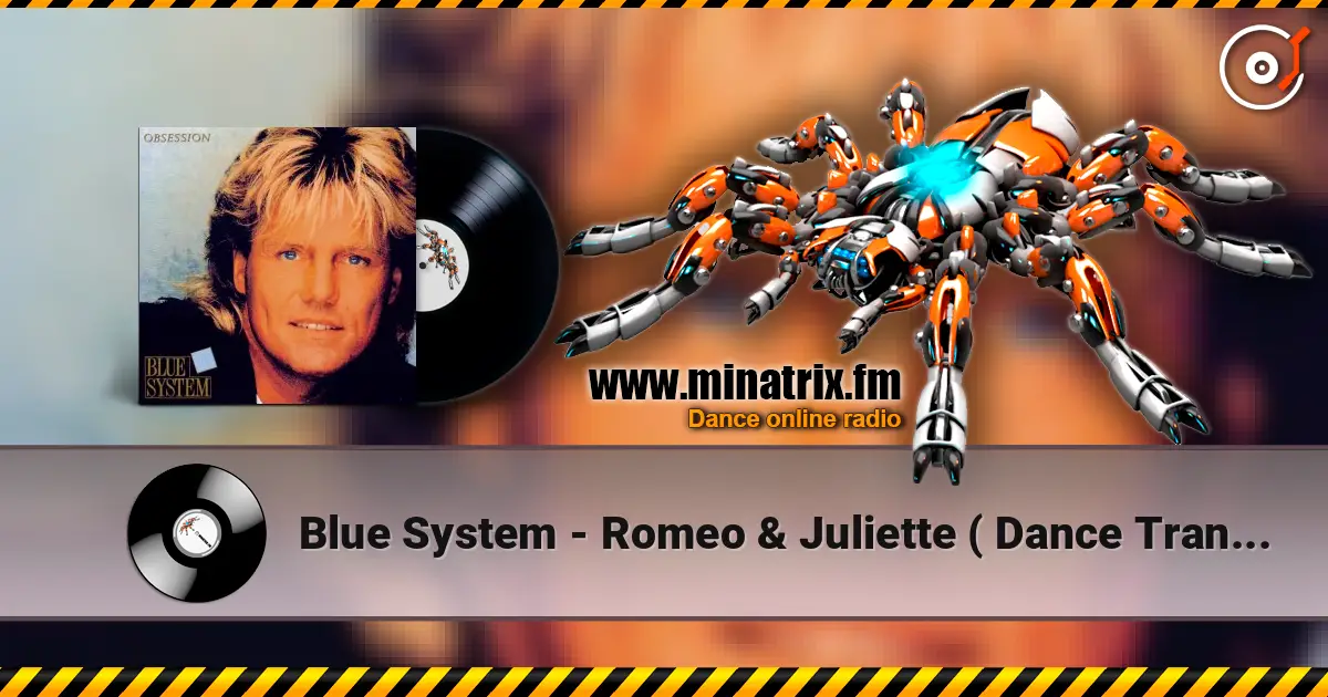 Blue System - Romeo & Juliette ( Dance Trance Mix) online in hoher Qualität hören | Minatrix.FM