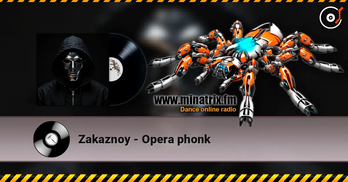 Zakaznoy - Opera phonk online in hoher Qualität hören | Minatrix.FM