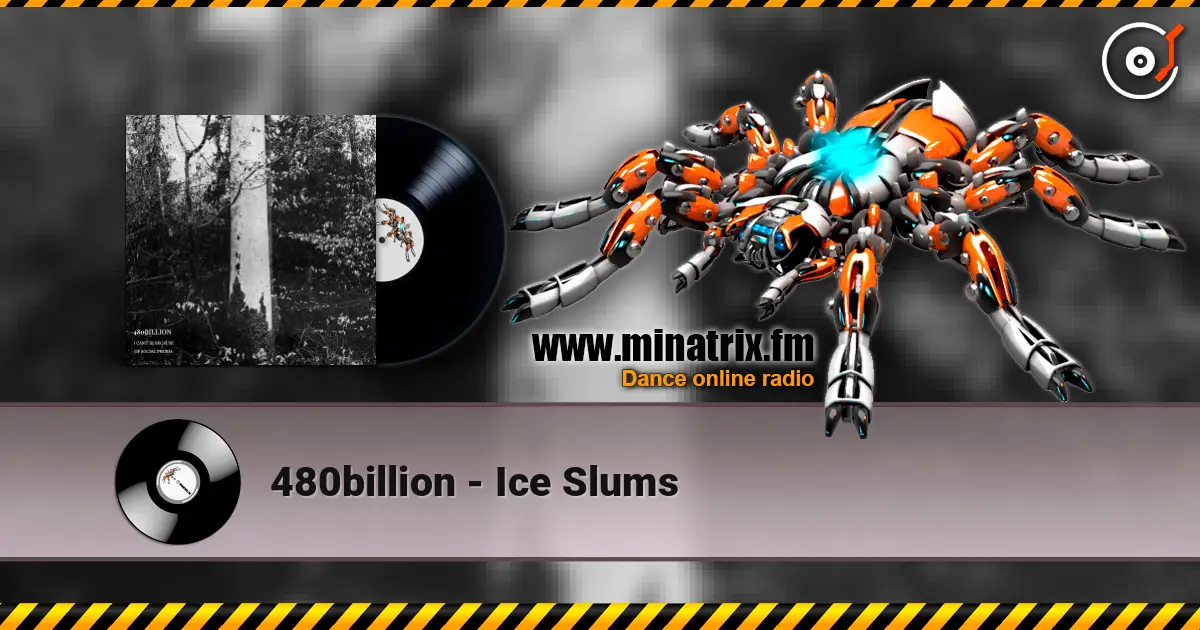 480billion - Ice Slums online in hoher Qualität hören | Minatrix.FM