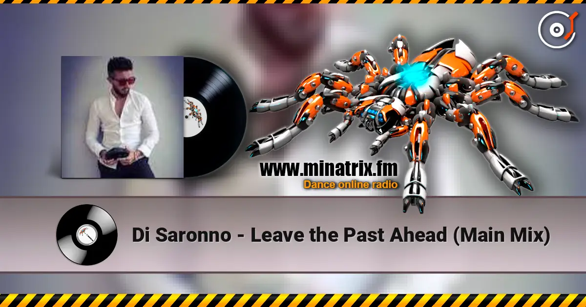 Di Saronno - Leave the Past Ahead (Main Mix) online in hoher Qualität hören | Minatrix.FM