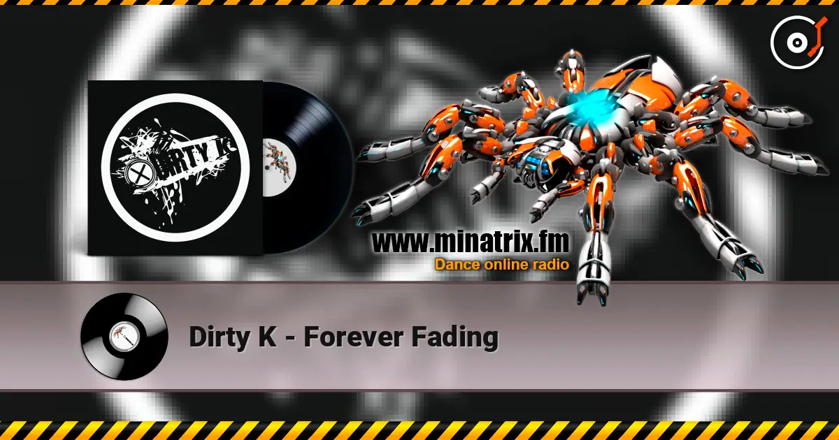 Dirty K - Forever Fading online in hoher Qualität hören | Minatrix.FM