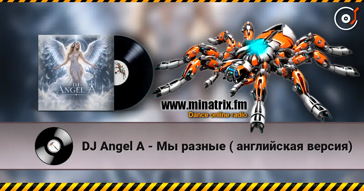 DJ Angel A - Мы разные ( английская версия) слухати онлайн у високій якості | Minatrix.FM