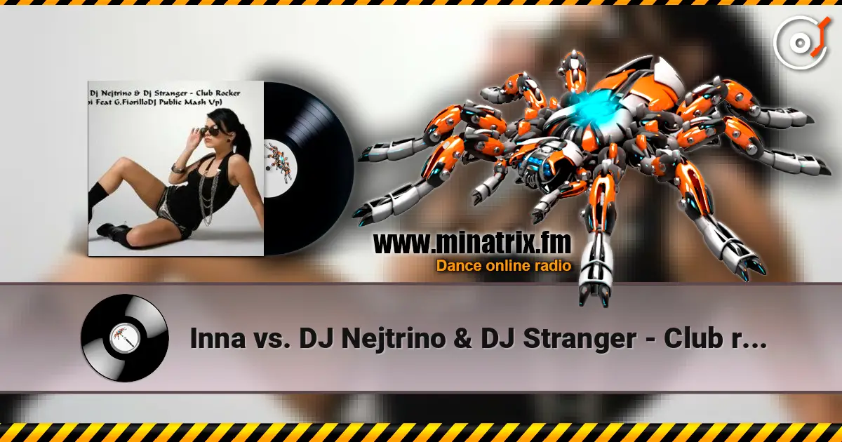Inna vs. DJ Nejtrino & DJ Stranger - Club rocker (Le Roi Mash-Up Edit) online in hoher Qualität hören | Minatrix.FM