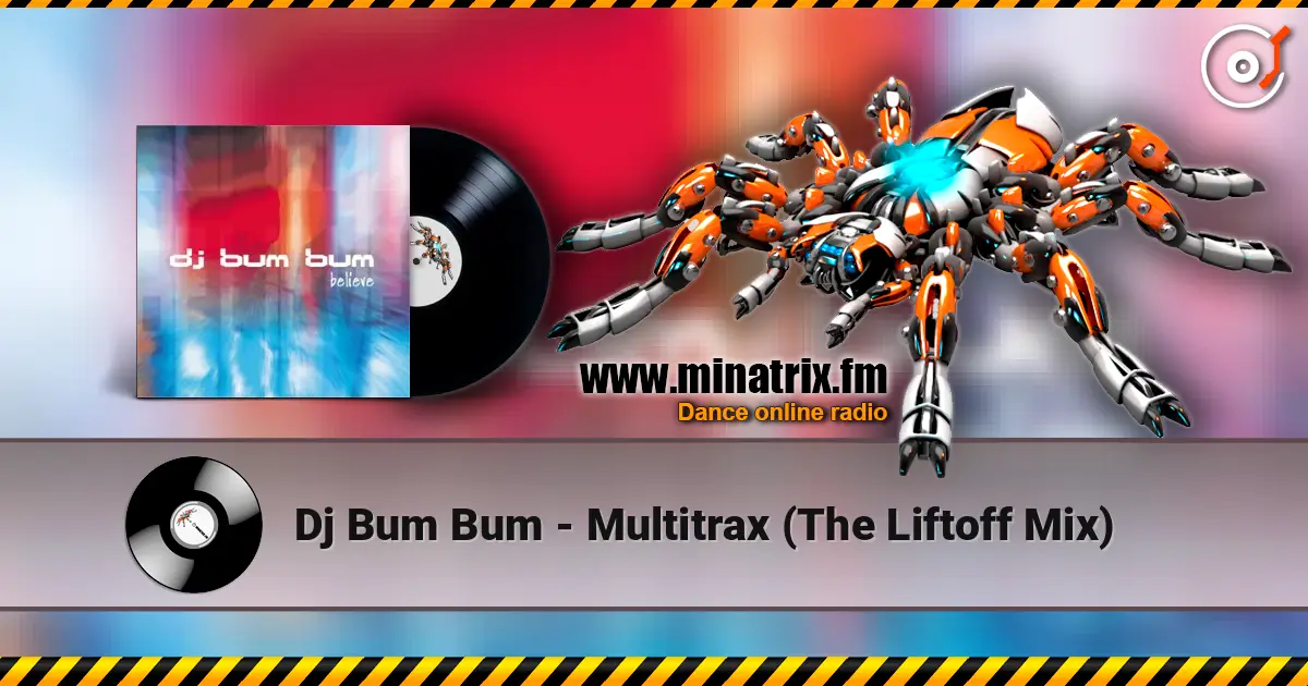 Dj Bum Bum - Multitrax (The Liftoff Mix) online in hoher Qualität hören | Minatrix.FM