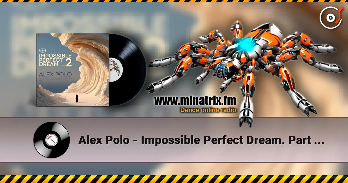 Alex Polo - Impossible Perfect Dream. Part 2 [oct 2026] online in hoher Qualität hören | Minatrix.FM