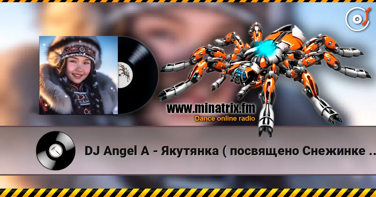 DJ Angel A - Якутянка ( посвящено Снежинке Северянке) online in hoher Qualität hören | Minatrix.FM