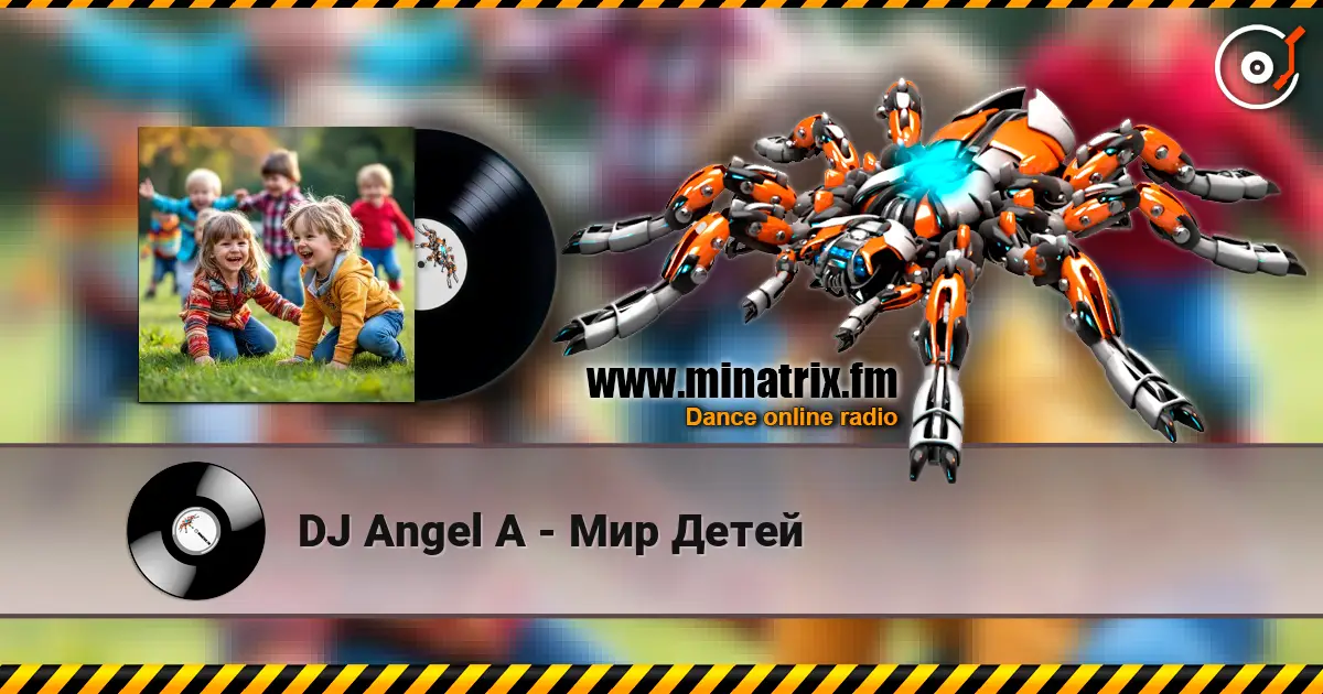 DJ Angel A - Мир Детей online in hoher Qualität hören | Minatrix.FM