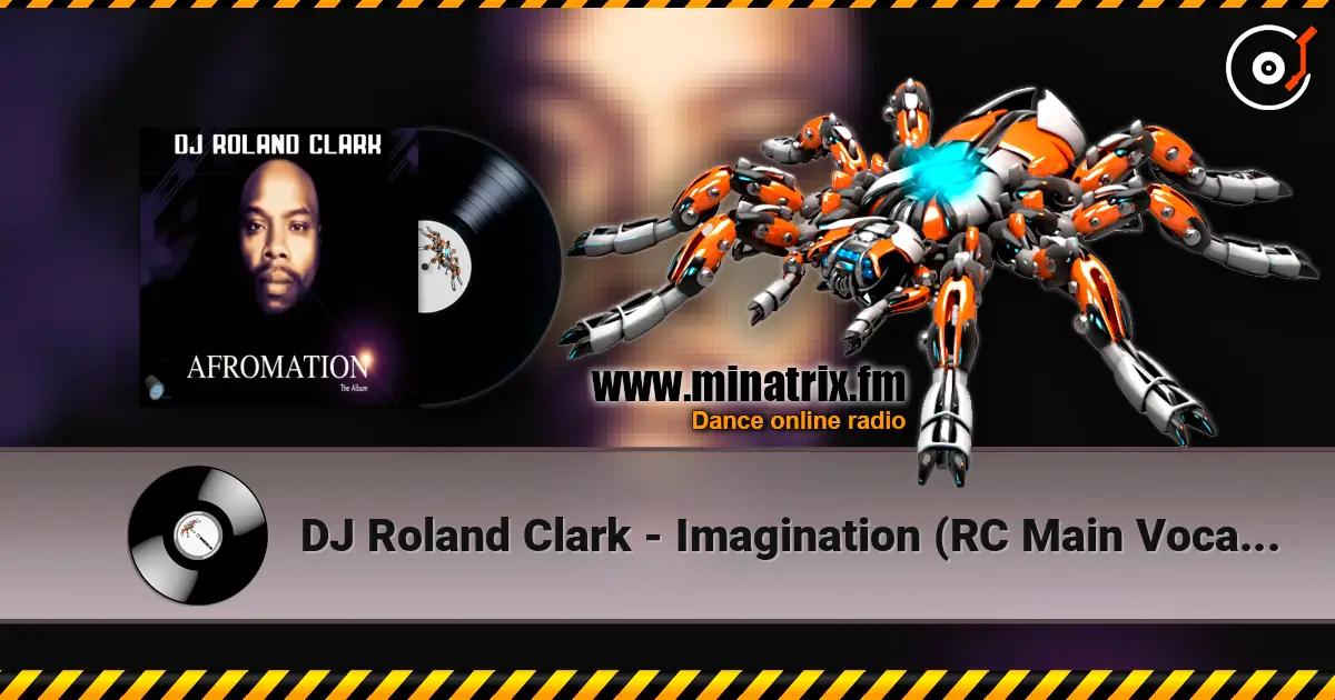 DJ Roland Clark - Imagination (RC Main Vocal Mix) online in hoher Qualität hören | Minatrix.FM