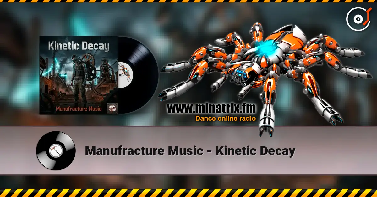 Manufracture Music - Kinetic Decay online in hoher Qualität hören | Minatrix.FM